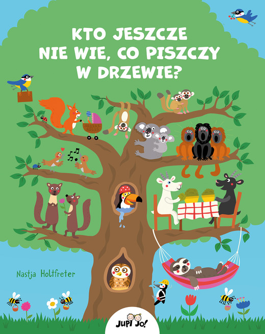 okładka Kto jeszcze nie wie, co piszczy w drzewie? książka | Nastja Holtfreter