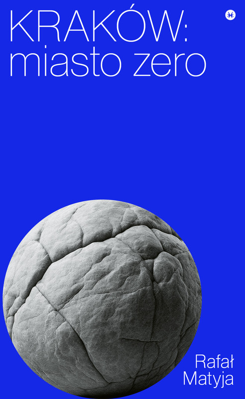 okładka Kraków. Miasto zero książka | Rafał Matyja
