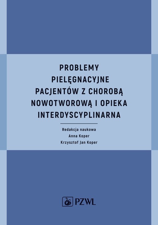 okładka Problemy pielęgnacyjne pacjentów z chorobą nowotworową i opieka interdyscyplinarna książka
