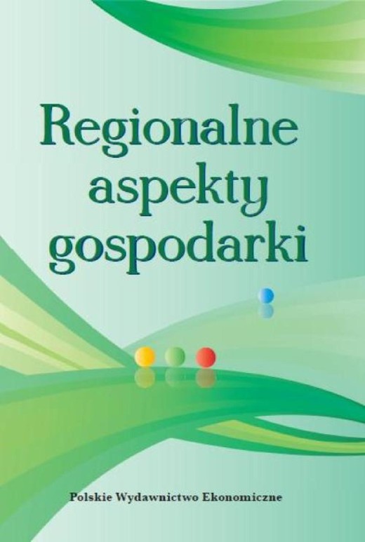 okładka Regionalne aspekty gospodarki ebook | pdf | Marian Podstawka, Anetta Barska, Joanna Wyrwa, Ewa Rollnik-Sadowska, Agnieszka Piekutowska, Ireneusz Bielski, Eliza Frejtag-Mika, Romuald I. Zalewski, Dominika Choroś-Mrozowska, Joanna Wiażewicz