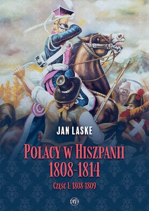 okładka Polacy w Hiszpanii 1808-1814. Tom 1. 1808-1809 książka | Jan Laske