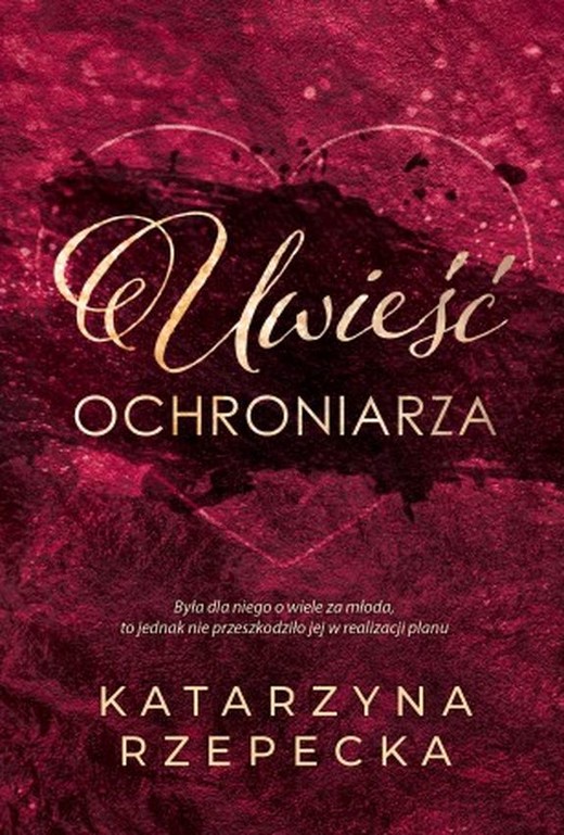okładka Uwieść ochroniarza książka | Katarzyna Rzepecka