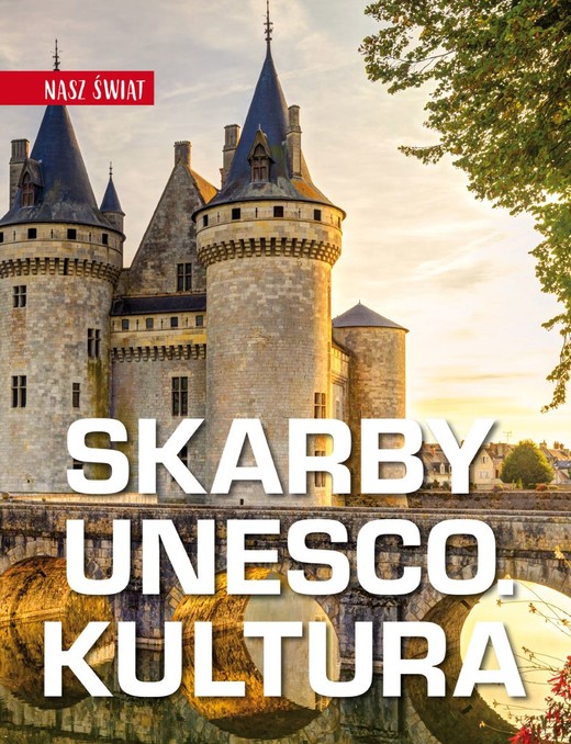 okładka Skarby UNESCO. Kultura. Nasz świat książka | Karolczuk Monika