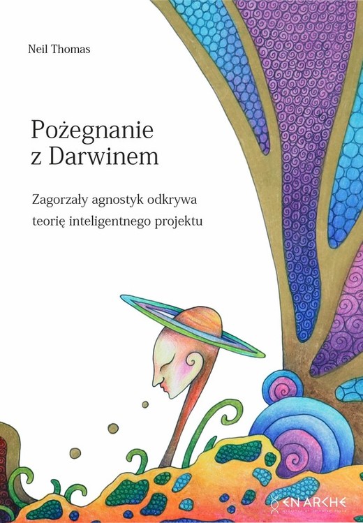 okładka Pożegnanie z Darwinem. Zagorzały agnostyk odkrywa teorię inteligentnego projektu książka