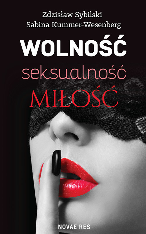 okładka Wolność, seksualność, miłość. Jak nie zabić namiętności książka | Zdzisław Sybilski