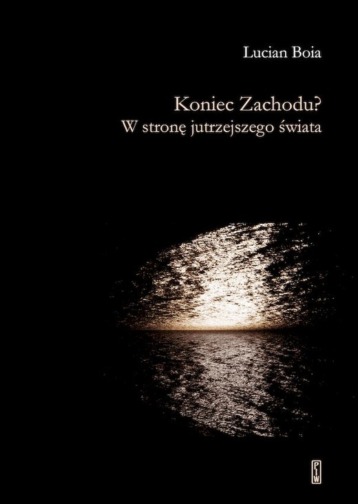 okładka Koniec Zachodu? W stronę jutrzejszego świata książka | Lucian Boia