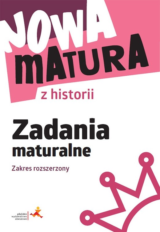 okładka Nowa matura z historii Zadania maturalne Zakres rozszerzony książka