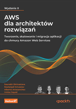 okładka AWS dla architektów rozwiązań. Tworzenie, skalowanie i migracja aplikacji do chmury Amazon Web Services wyd. 2 książka