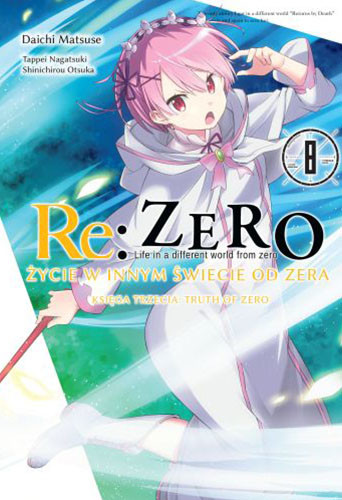 okładka Re: Zero Życie w innym świecie od zera. Księga 3. Truth of Zero. Tom 8 książka