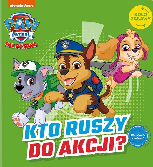 okładka Kto ruszy do akcji? Psi Patrol. Koło Zabawy książka