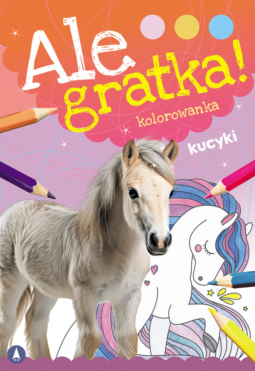 okładka Kucyki. Ale Gratka! książka | Opracowanie zbiorowe