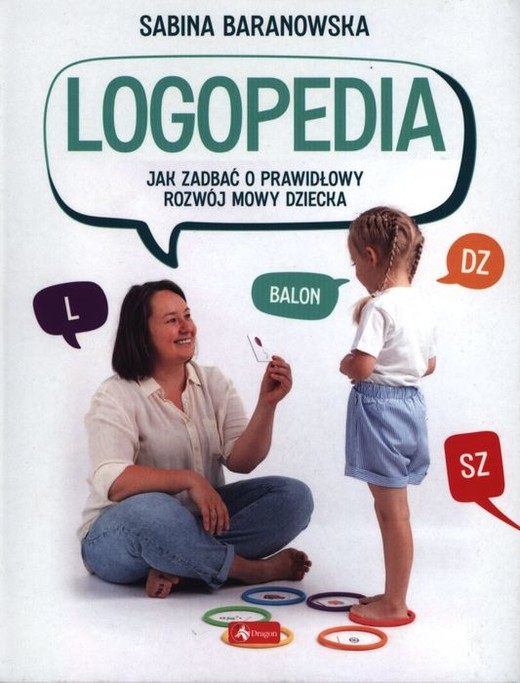 okładka Logopedia. Jak zadbać o prawidłowy rozwój mowy dziecka książka | Sabina Baranowska