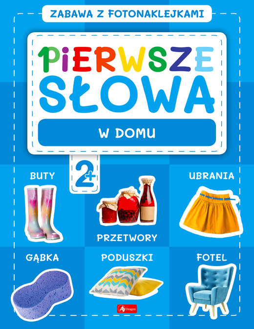 okładka W domu. Pierwsze słowa. Zabawa z fotonaklejkami książka | Opracowanie zbiorowe