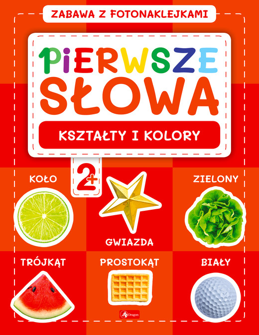 okładka Kształty i kolory. Pierwsze słowa. Zabawa z fotonaklejkami książka | Opracowanie zbiorowe