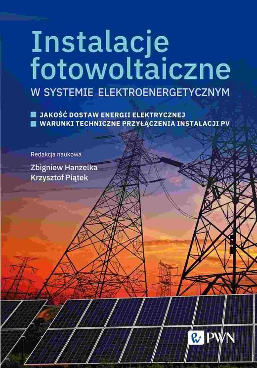 okładka Instalacje fotowoltaiczne w systemie elektroenergetycznym. Jakość dostaw energii elektrycznej. Warunki techniczne przyłączenia instalacji PV książka | Krzysztof Piątek
