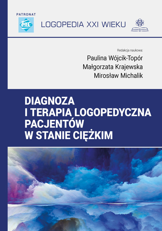 okładka Diagnoza i terapia logopedyczna pacjentów w stanie ciężkim Logopedia XXI wieku książka | Opracowanie zbiorowe