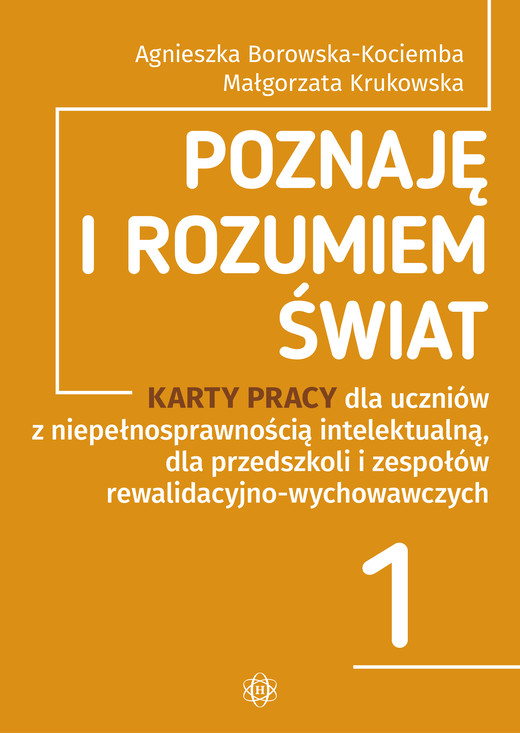 okładka Poznaję i rozumiem świat Część 1 Karty pracy dla uczniów z niepełnosprawnością intelektualną, dla przedszkoli i zespołów rewalidacyjno-wychowawczych POZNAJĘ I ROZUMIEM ŚWIAT książka | Agnieszka Borowska-Kociemba, Małgorzata Krukowska