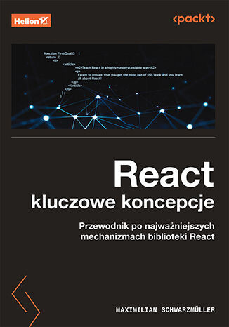 okładka React. Kluczowe koncepcje. Przewodnik po najważniejszych mechanizmach biblioteki React książka