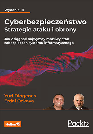 okładka Cyberbezpieczeństwo - strategie ataku i obrony. Jak osiągnąć najwyższy możliwy stan zabezpieczeń systemu informatycznego wyd. 3 książka