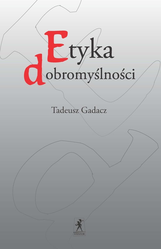 okładka Etyka dobromyślności książka | Tadeusz Gadacz