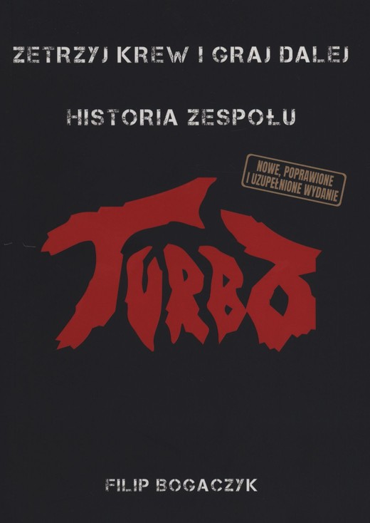 okładka Zetrzyj krew i graj dalej. Historia zespołu Turbo wyd. 2023 książka | Bogaczyk Filip