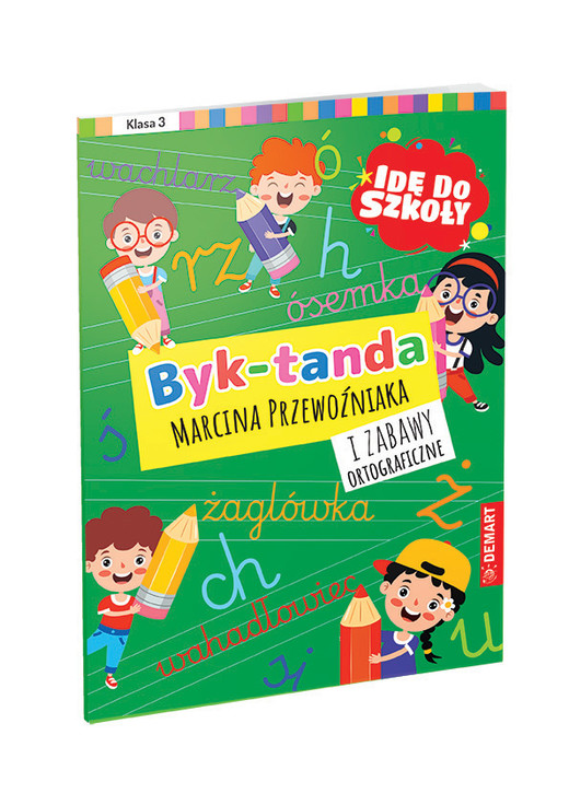 okładka Idę do szkoły. Dyktanda i zabawy ortograficzne. Klasa 3 książka | Opracowanie zbiorowe