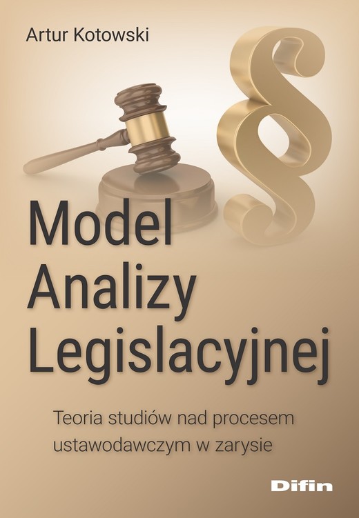 okładka Model Analizy Legislacyjnej. Teoria studiów nad procesem ustawodawczym w zarysie książka