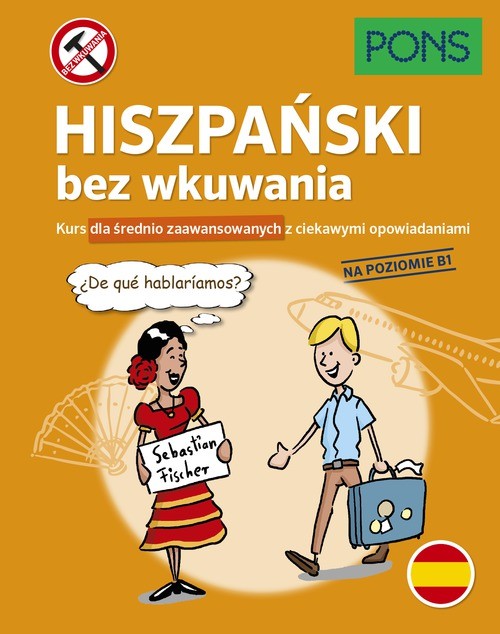 okładka Hiszpański bez wkuwania Kurs dla średnio zaawansowanych z ciekawymi opowiadaniami Poziom B1 wyd.2 PONS książka | Opracowanie zbiorowe