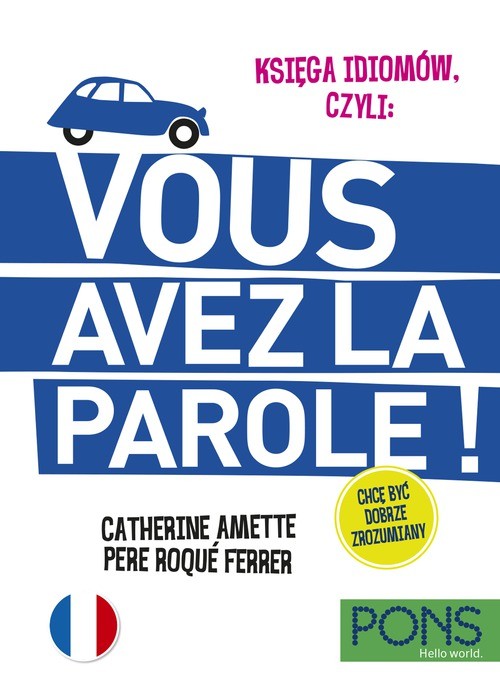 okładka Księga idiomów, czyli Vous avez la parole francuski wyd.3 PONS książka | Opracowanie zbiorowe