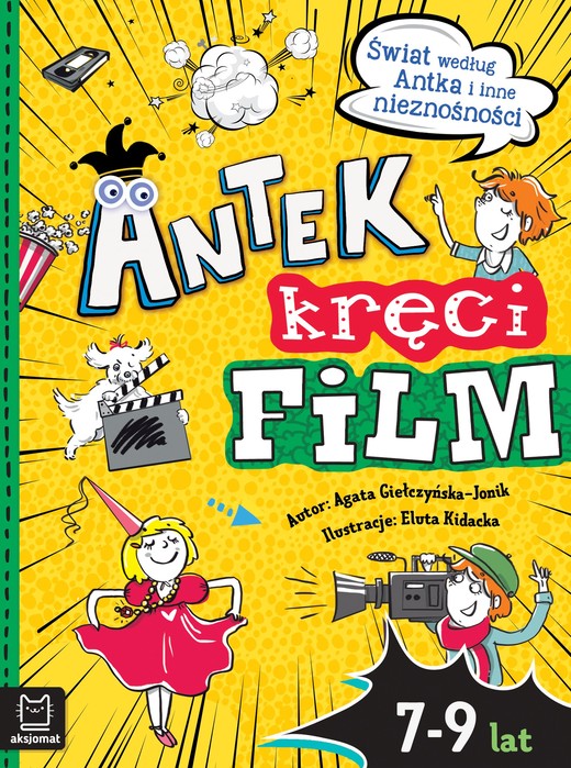 okładka Antek kręci film. Świat według Antka i inne nieznośności książka | Agata Giełczyńska-Jonik