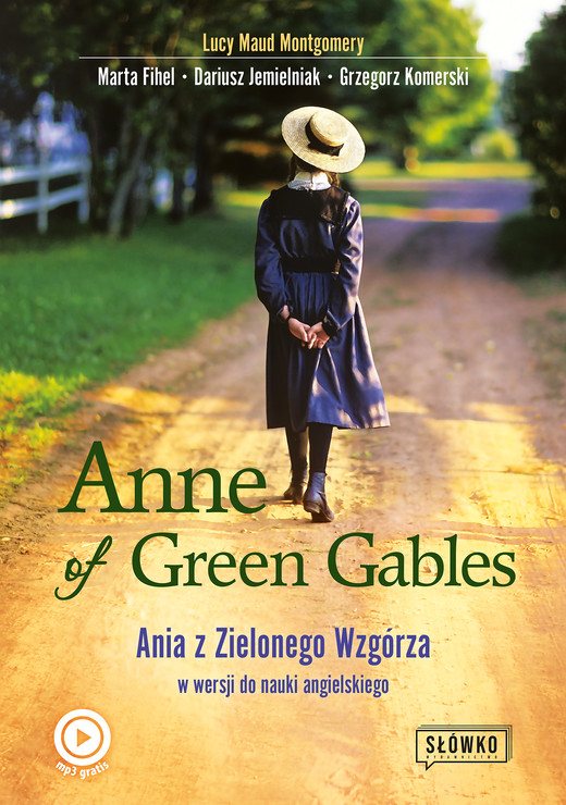 okładka Anne of Green Gables. Ania z Zielonego Wzgórza w wersji do nauki języka angielskiego wyd. 2022 książka | Marta Fihel, Dariusz Jemielniak, Lucy MaudMontgomery