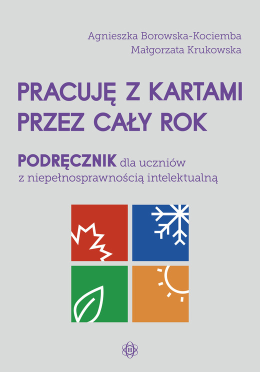 okładka Pracuję z kartami przez cały rok Podręcznik dla uczniów z niepełnosprawnością intelektualną książka | Agnieszka Borowska-Kociemba, Małgorzata Krukowska