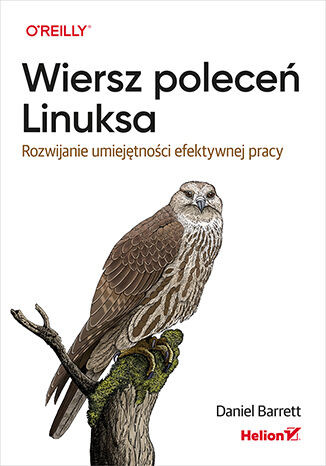 okładka Wiersz poleceń Linuksa. Rozwijanie umiejętności efektywnej pracy książka | Daniel Barrett