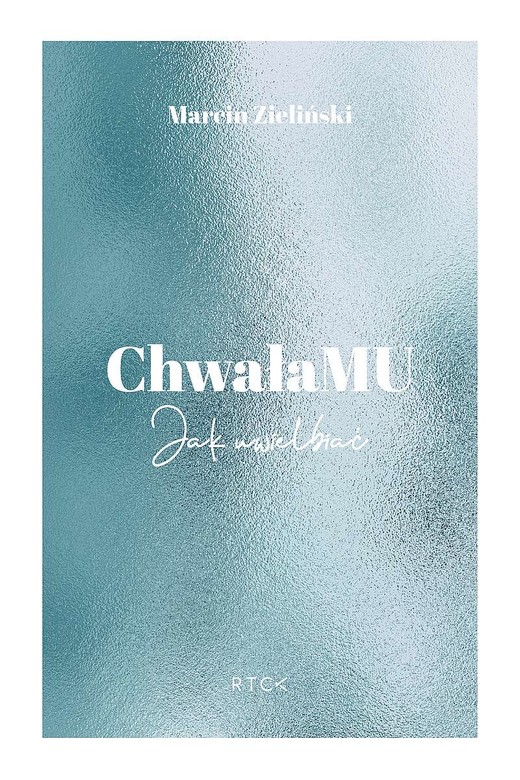 okładka ChwałaMu książka | Marcin Zieliński