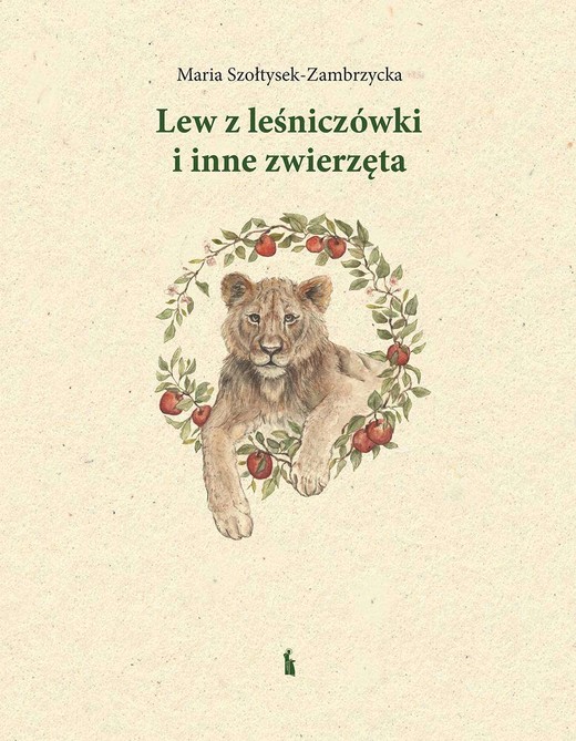 okładka Lew z leśniczówki i inne zwierzęta książka