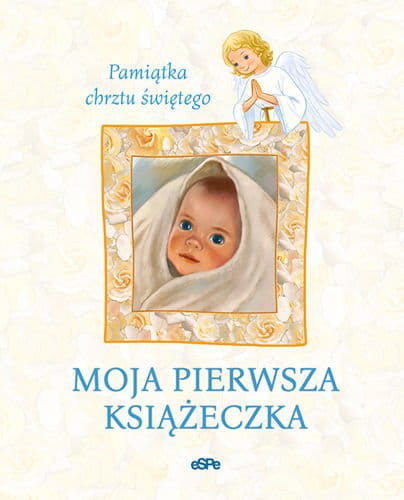 okładka Moja pierwsza książeczka. Pamiątka chrztu świętego wyd. 2 książka | Ewa Stadtmuller
