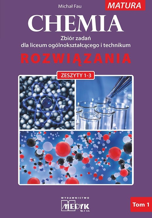 okładka Chemia zbiór zadań dla liceum i technikum rozwiązania zeszyt 1-3 nowa podstawa programowa 2023 Tom 1 książka | Michał Fau