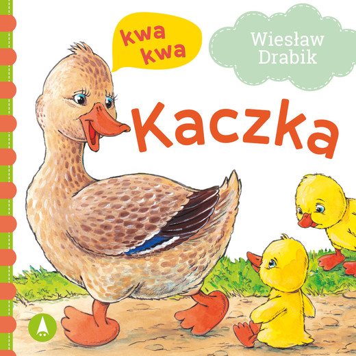 okładka Kaczka kwa, kwa książka | Agata Nowak, Wiesław Drabik