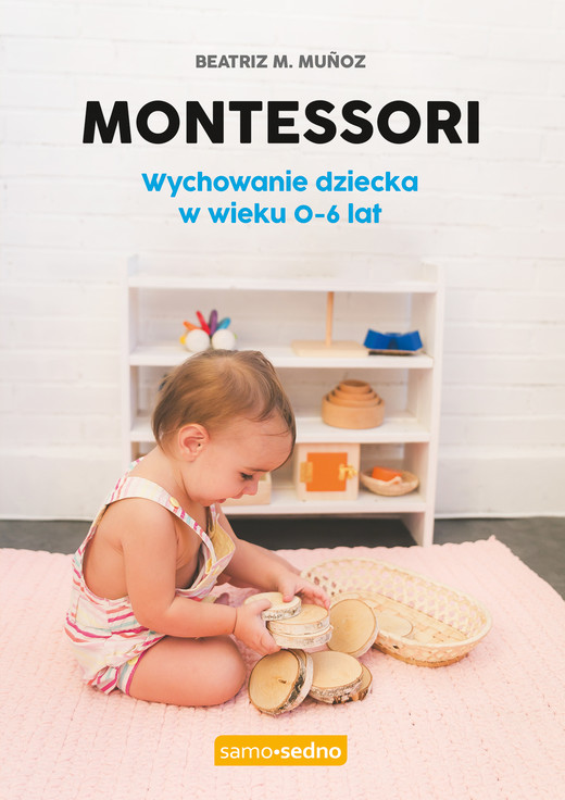 okładka Montessori. Wychowanie dziecka w wieku 0-6 lat wyd. 1 książka