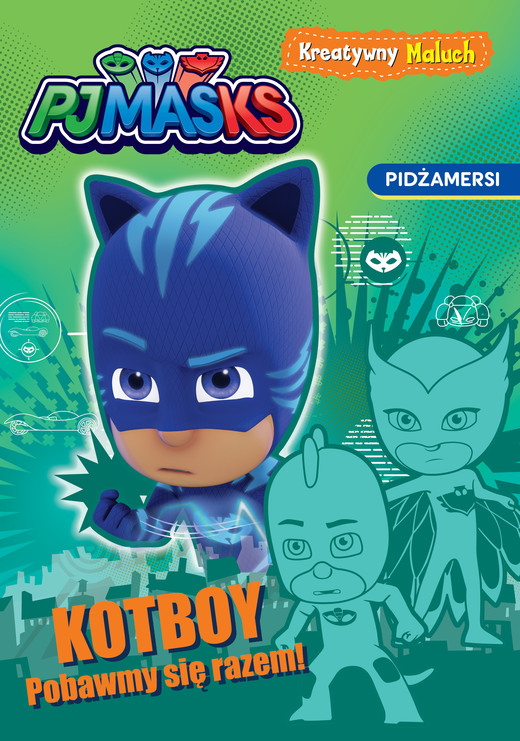 okładka Kotboy! Pobawmy się razem! Kreatywny maluch. PJ Masks książka | Opracowanie zbiorowe
