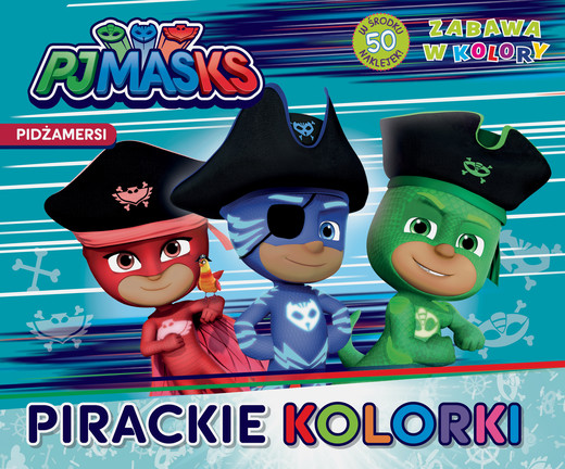 okładka Pirackie kolorki. Zabawa w kolory. PJ Masks książka | Opracowanie zbiorowe
