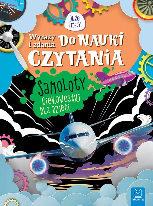 okładka Samoloty. Ciekawostki dla dzieci. Wyrazy i zdania do nauki czytania. Duże Litery książka | Agnieszka Bator