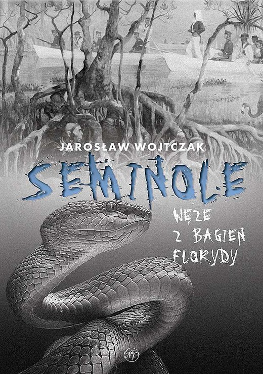 okładka Seminole. Węże z bagien Florydy książka | Jarosław Wojtczak