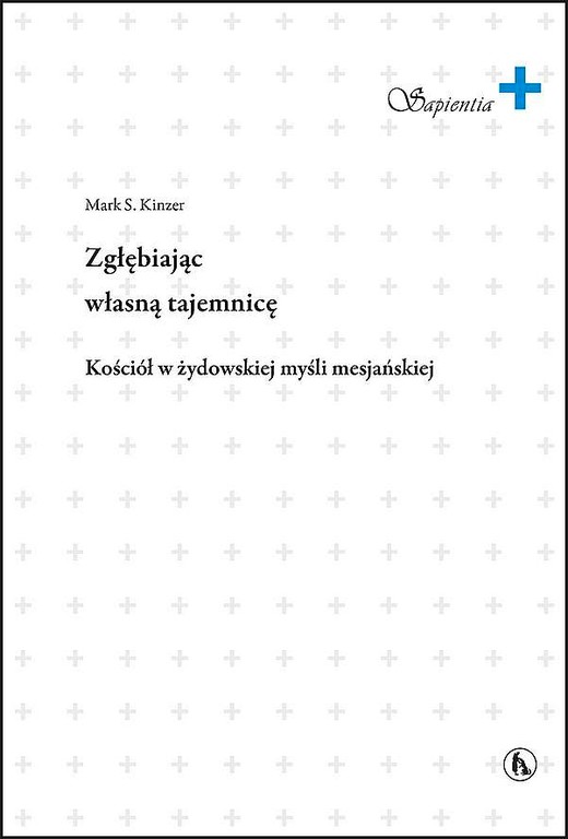 okładka Zgłębiając własną tajemnicę. Kościół w żydowskiej myśli mesjańskiej książka