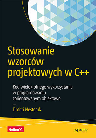 okładka Stosowanie wzorców projektowych w C++. Kod wielokrotnego wykorzystania w programowaniu zorientowanym obiektowo książka