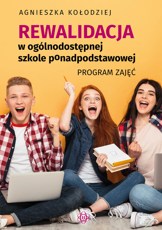 okładka Rewalidacja w ogólnodostępnej szkole ponadpodstawowej Program zajęć książka | Agnieszka Kołodziej