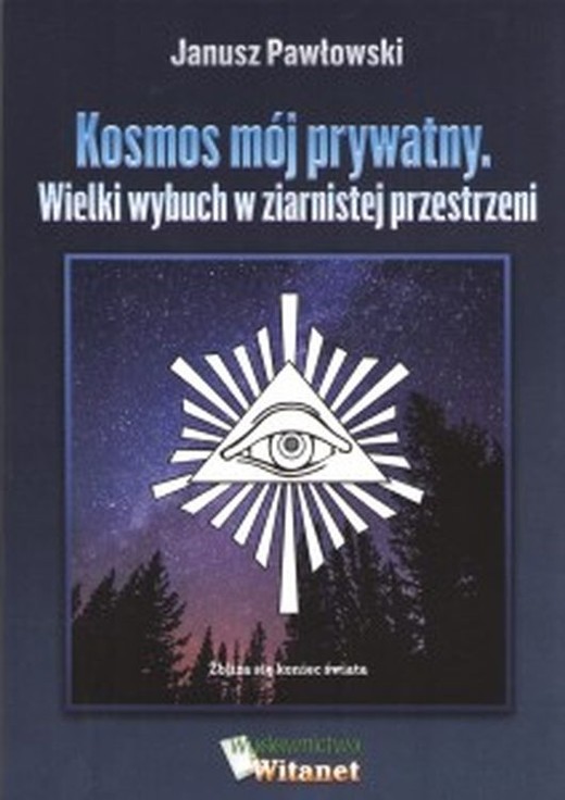 okładka Kosmos mój prywatny. Wielki wybuch w ziernistej przestrzeni książka | Janusz Pawłowski