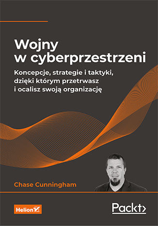 okładka Wojny w cyberprzestrzeni. Koncepcje, strategie i taktyki, dzięki którym przetrwasz i ocalisz swoją organizację książka
