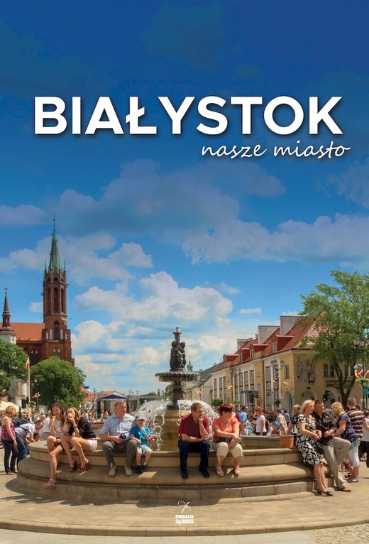 okładka Białystok nasze miasto wyd. 2 książka | Opracowanie zbiorowe