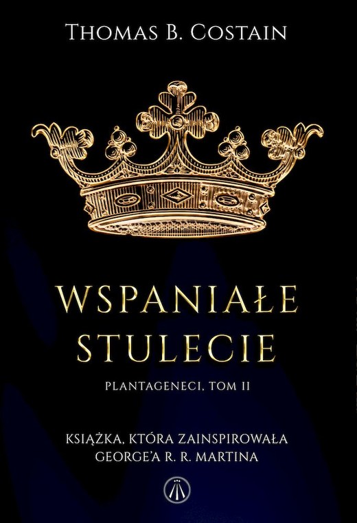 okładka Wspaniałe stulecie. Plantageneci. Tom 2 książka | Thomas B. Costain